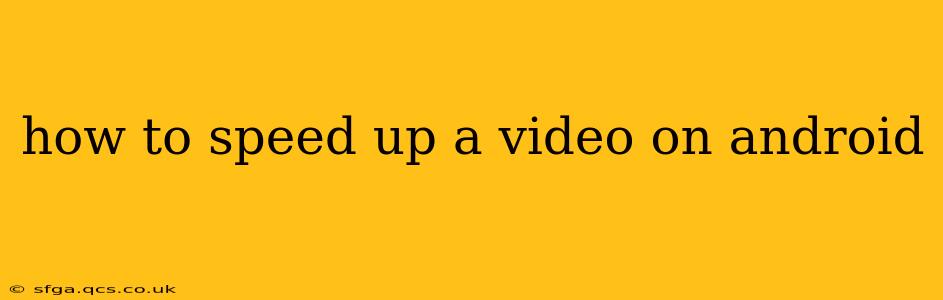 how to speed up a video on android