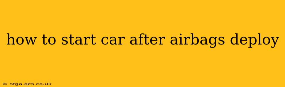 how to start car after airbags deploy