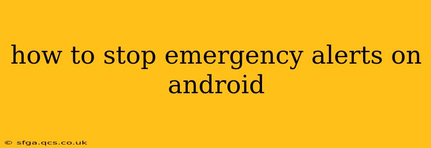 how to stop emergency alerts on android