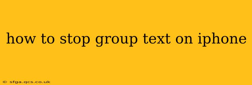 how to stop group text on iphone