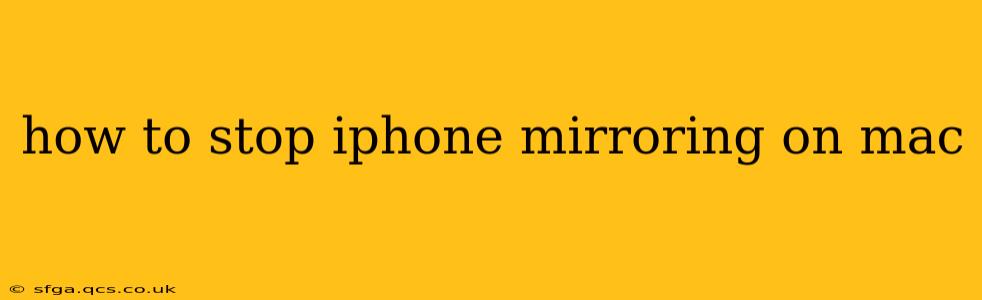 how to stop iphone mirroring on mac