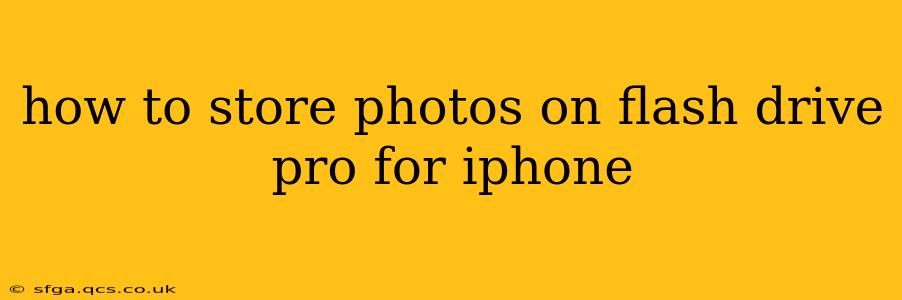how to store photos on flash drive pro for iphone