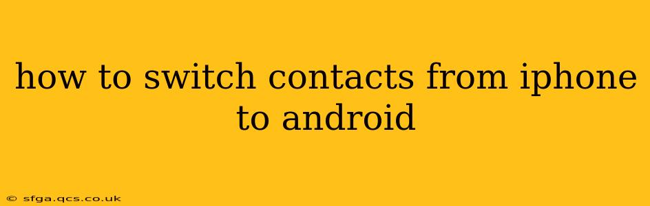 how to switch contacts from iphone to android
