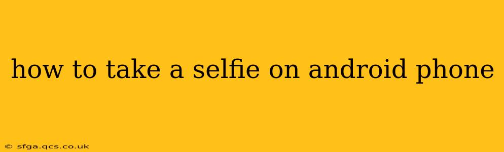 how to take a selfie on android phone