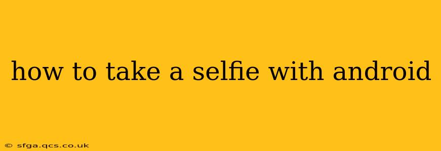 how to take a selfie with android