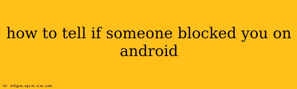how to tell if someone blocked you on android