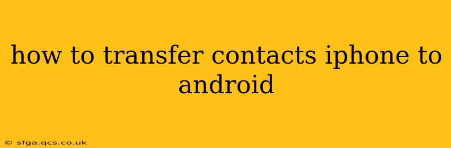 how to transfer contacts iphone to android