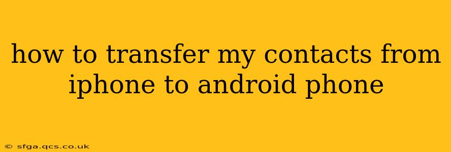 how to transfer my contacts from iphone to android phone