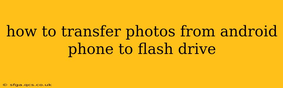 how to transfer photos from android phone to flash drive