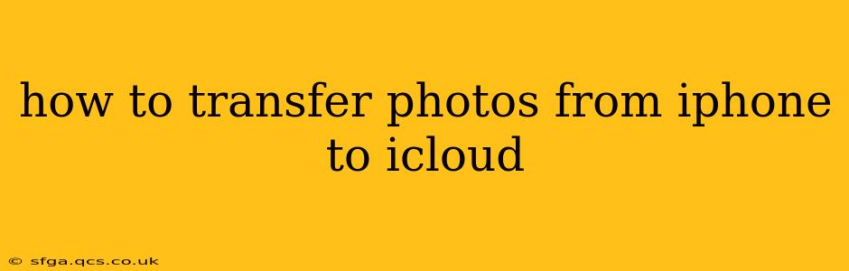 how to transfer photos from iphone to icloud