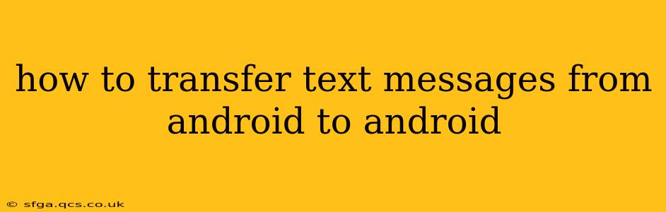 how to transfer text messages from android to android
