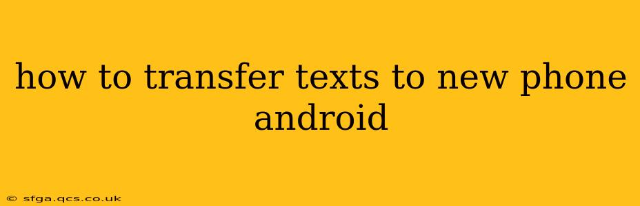 how to transfer texts to new phone android
