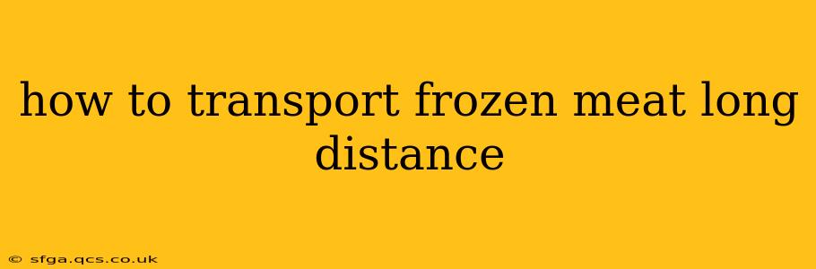 how to transport frozen meat long distance