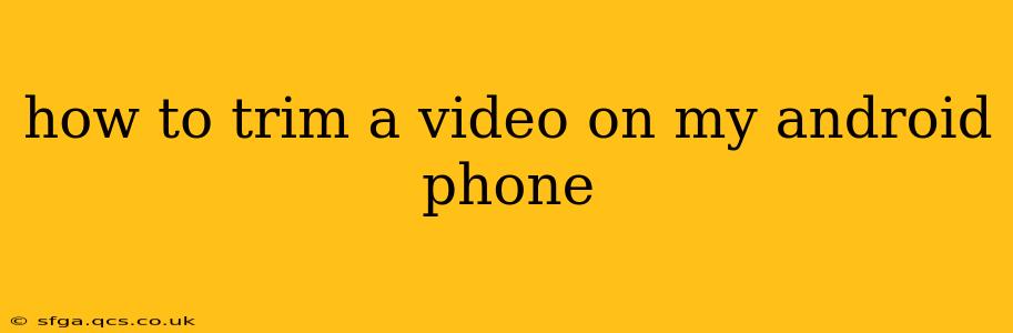 how to trim a video on my android phone