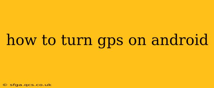 how to turn gps on android