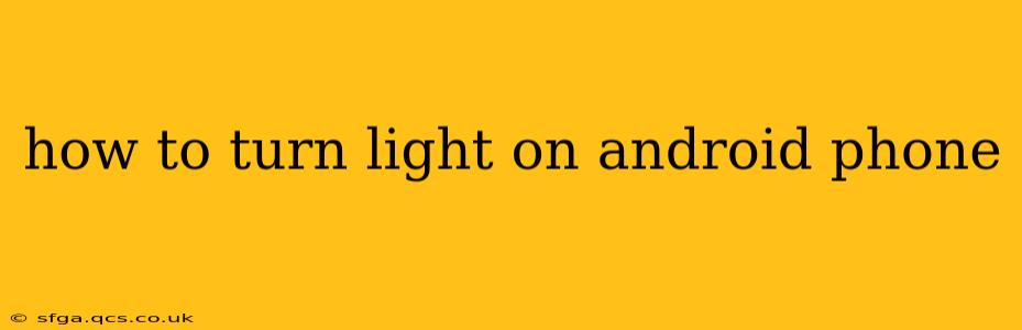 how to turn light on android phone