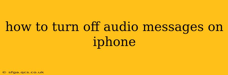 how to turn off audio messages on iphone