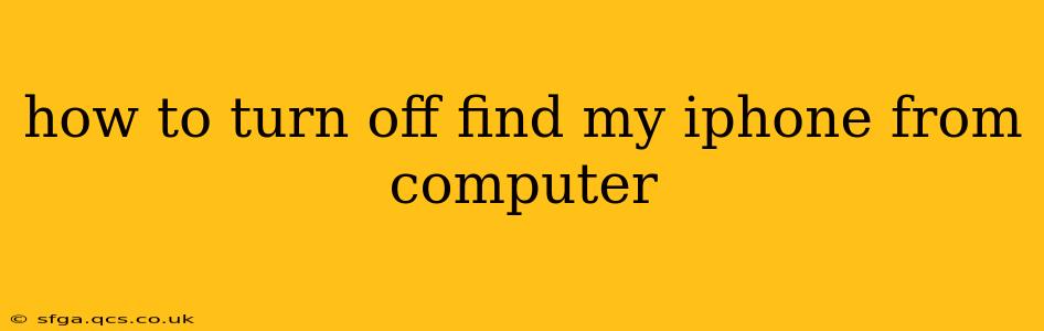 how to turn off find my iphone from computer
