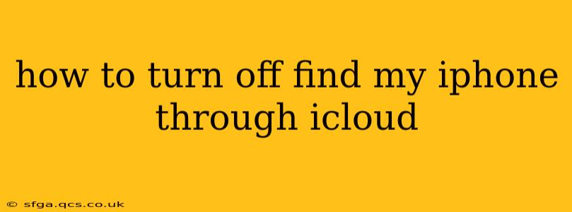 how to turn off find my iphone through icloud