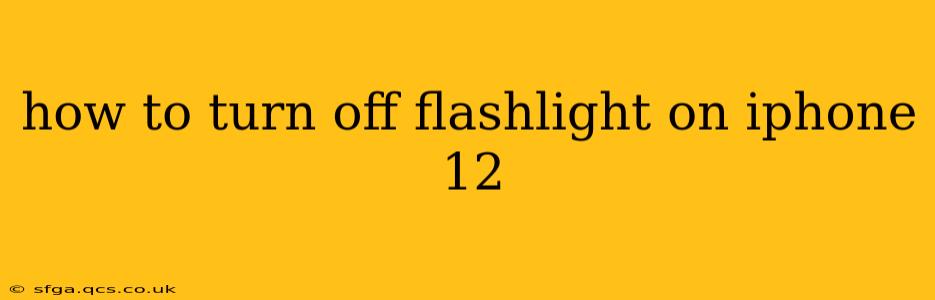 how to turn off flashlight on iphone 12