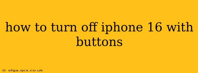 how to turn off iphone 16 with buttons