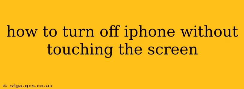how to turn off iphone without touching the screen