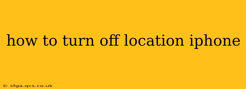 how to turn off location iphone