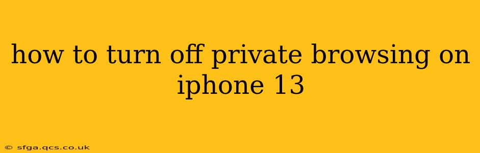 how to turn off private browsing on iphone 13