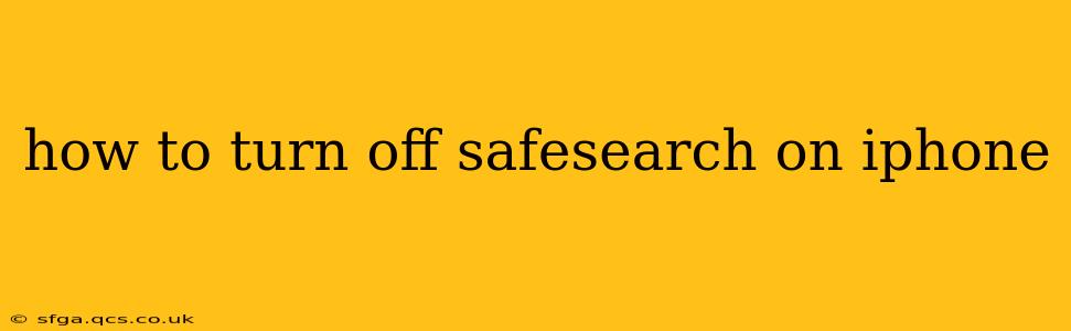 how to turn off safesearch on iphone