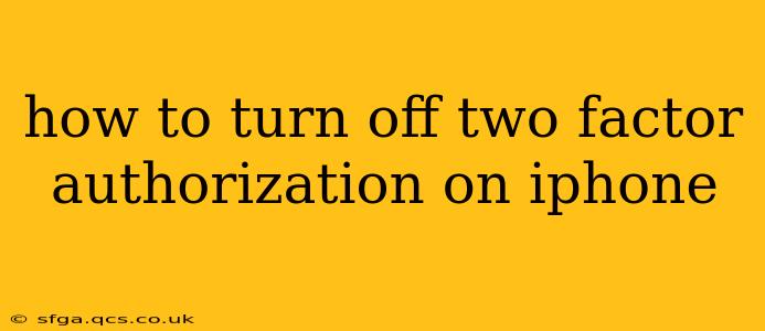 how to turn off two factor authorization on iphone