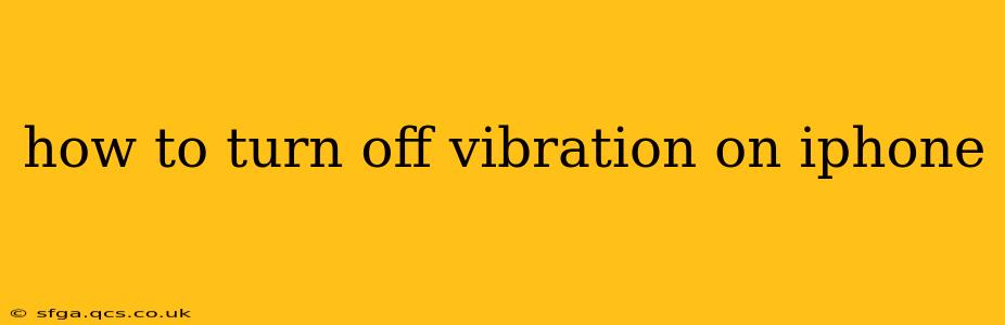 how to turn off vibration on iphone