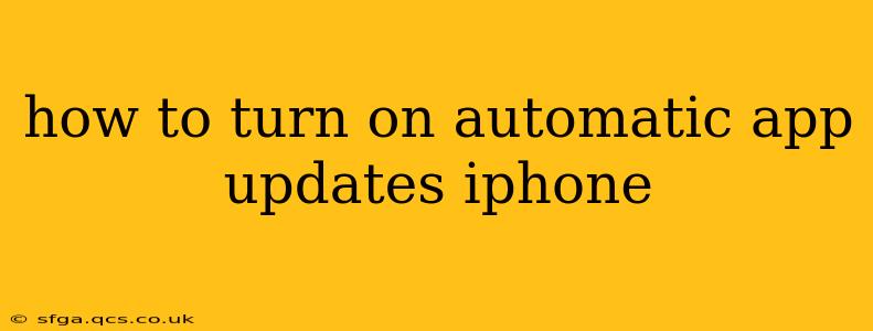 how to turn on automatic app updates iphone