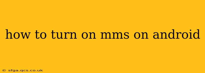 how to turn on mms on android