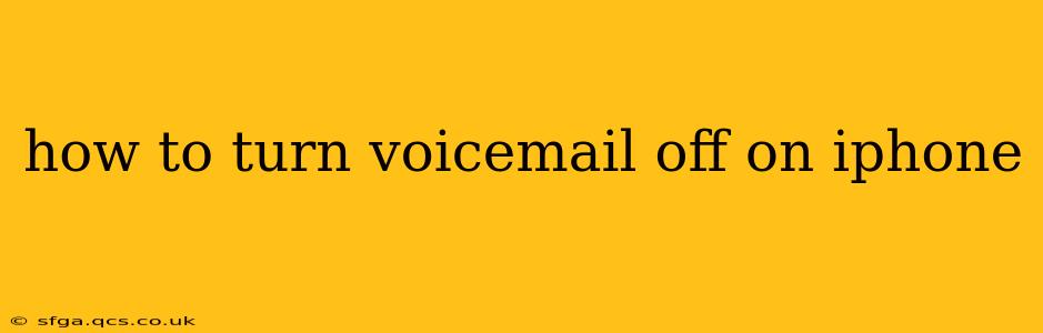 how to turn voicemail off on iphone