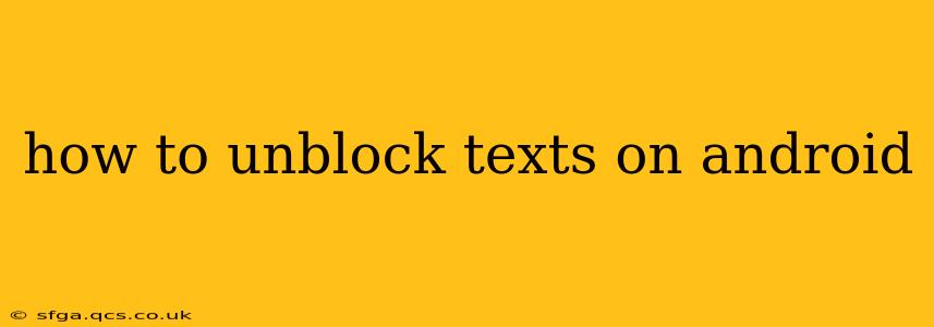 how to unblock texts on android