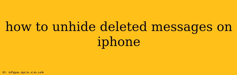 how to unhide deleted messages on iphone