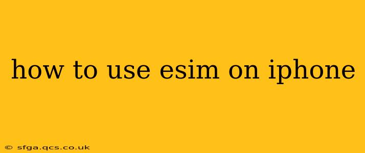 how to use esim on iphone