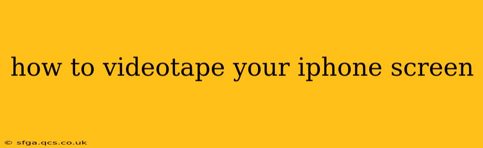 how to videotape your iphone screen