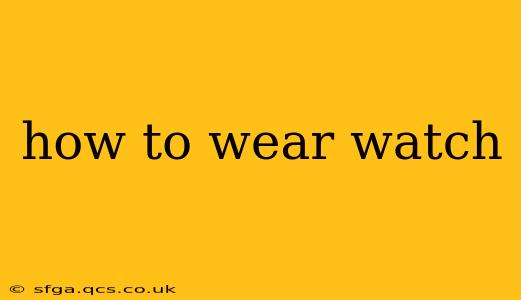 how to wear watch