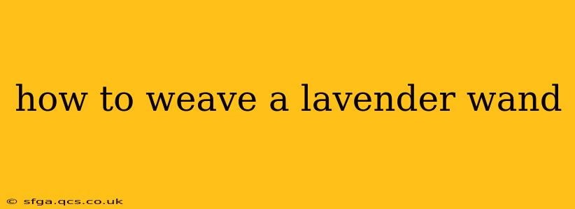 how to weave a lavender wand