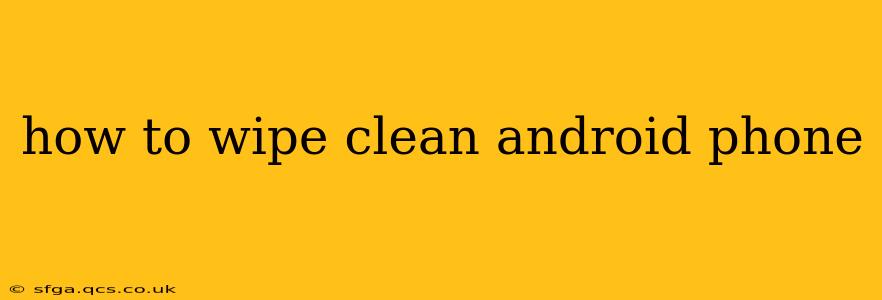 how to wipe clean android phone