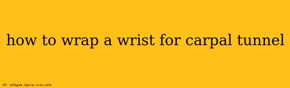 how to wrap a wrist for carpal tunnel