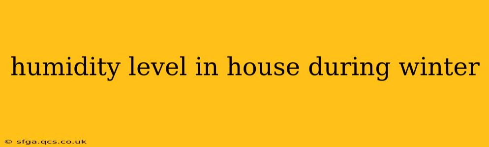 humidity level in house during winter