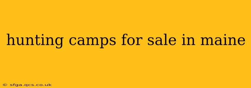 hunting camps for sale in maine