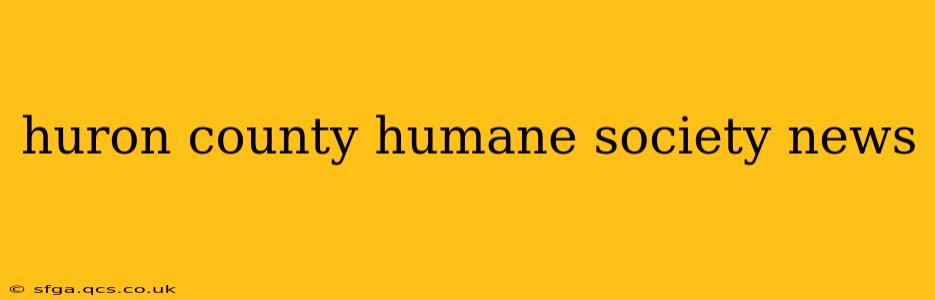 huron county humane society news