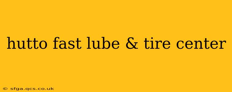 hutto fast lube & tire center