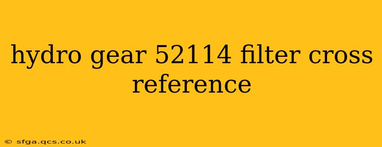hydro gear 52114 filter cross reference