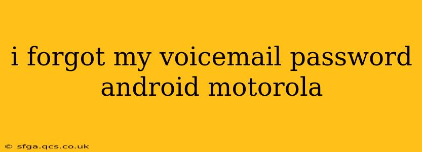 i forgot my voicemail password android motorola