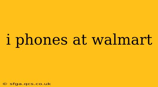 i phones at walmart