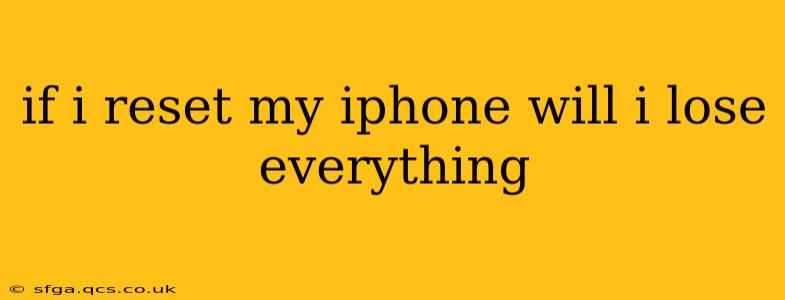 if i reset my iphone will i lose everything